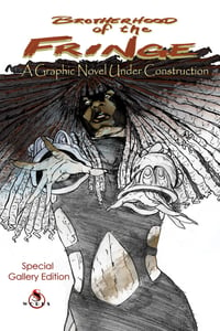 Image of Brotherhood of the Fringe: A Graphic Novel Under Construction Special Gallery Edition