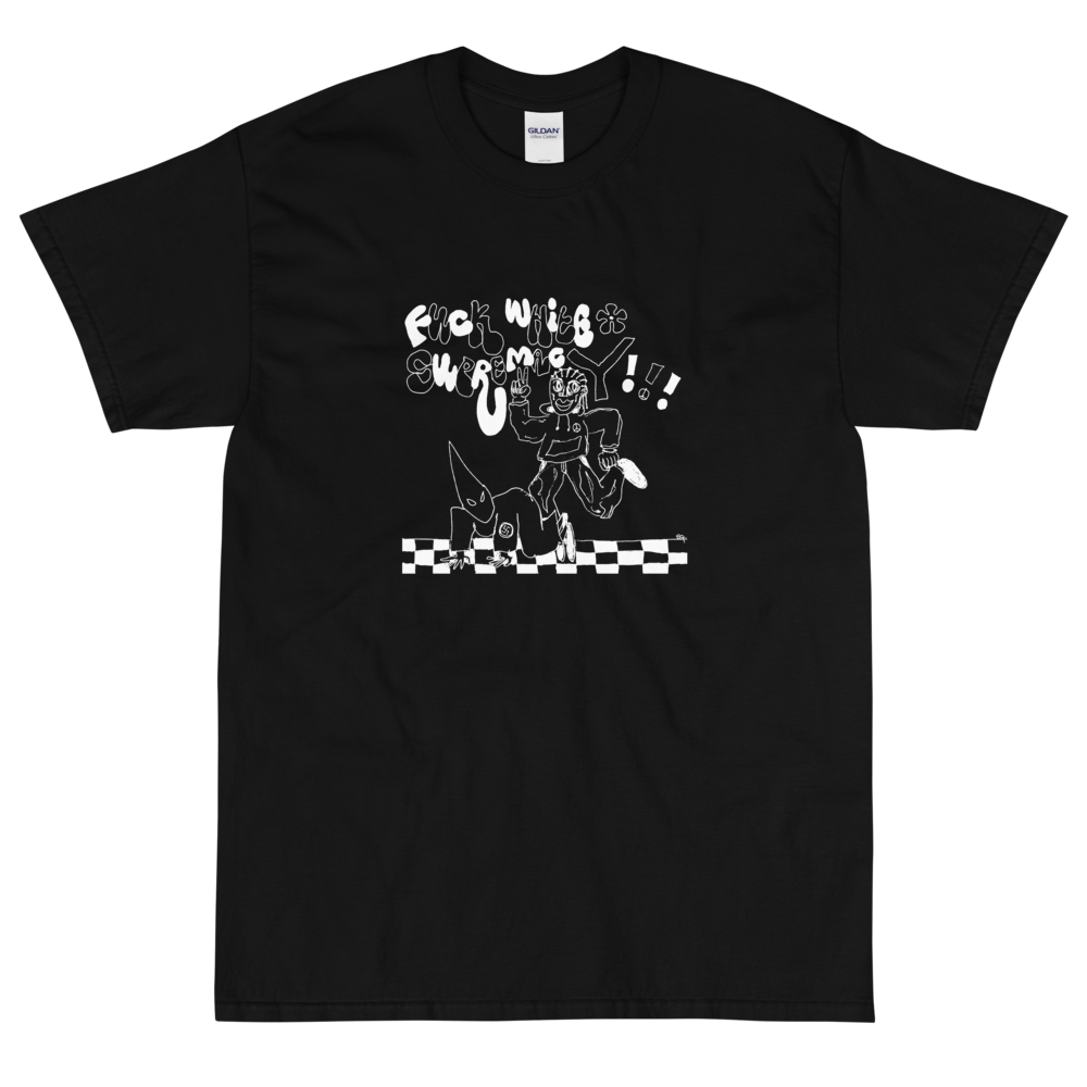 FUCK WHITE SUPREMACY T-SHIRT (Black)