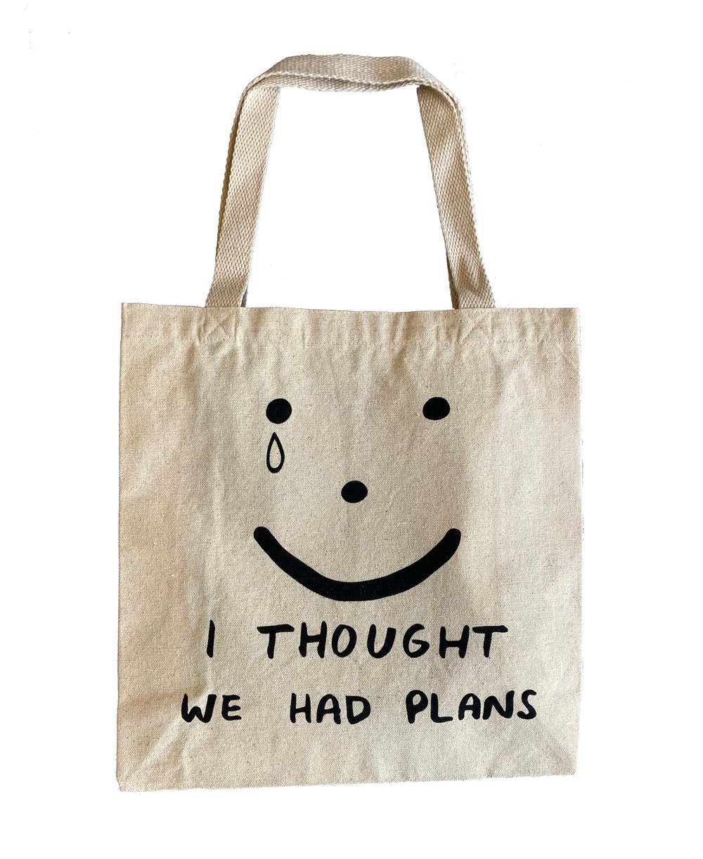 I THOUGHT WE HAD PLANS TOTE