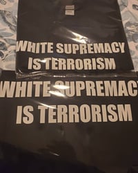 Image 1 of White Supremacy Is Terrorism tee