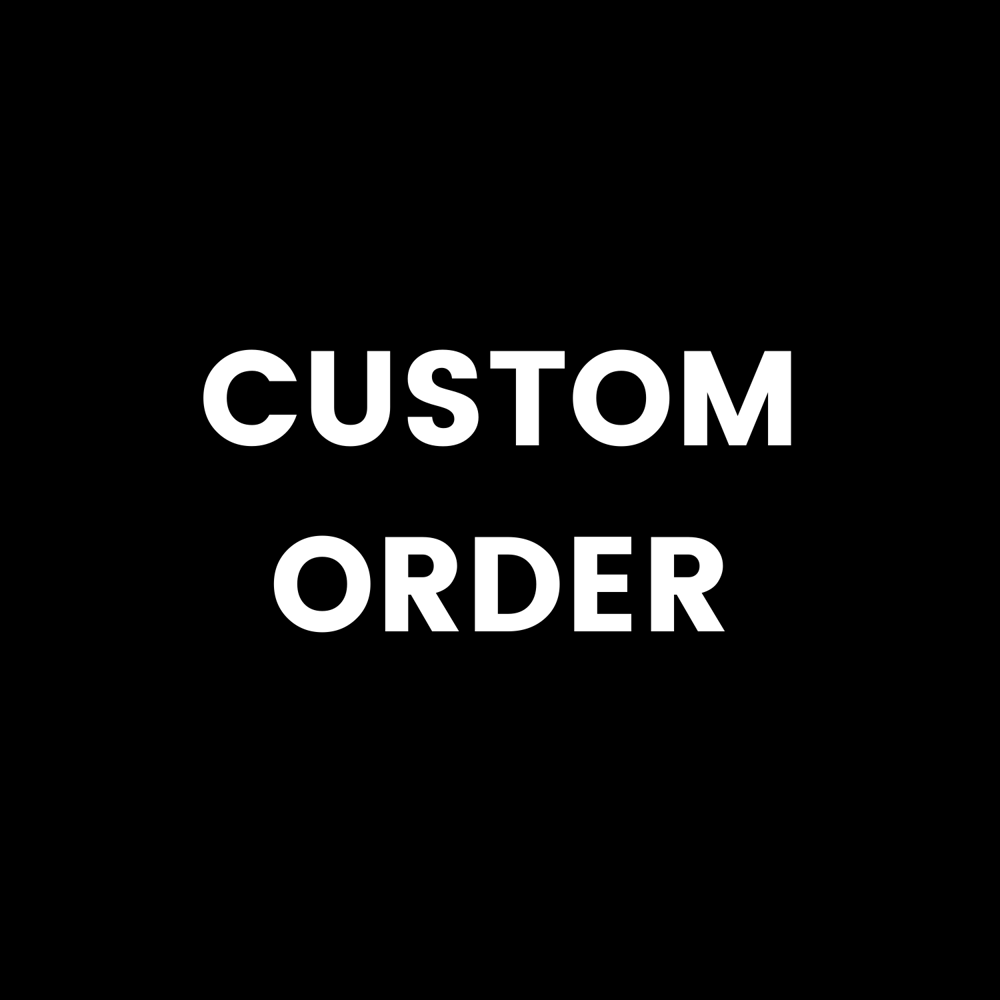 CUSTOM ORDER