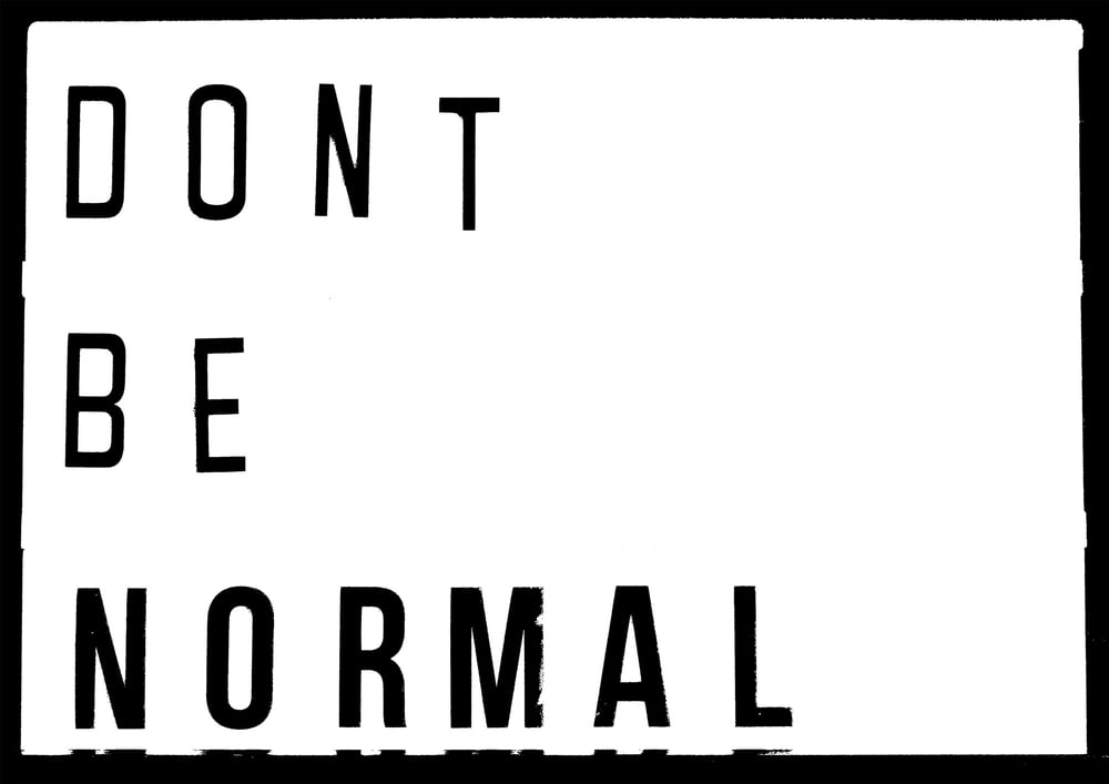 Don't Be Normal