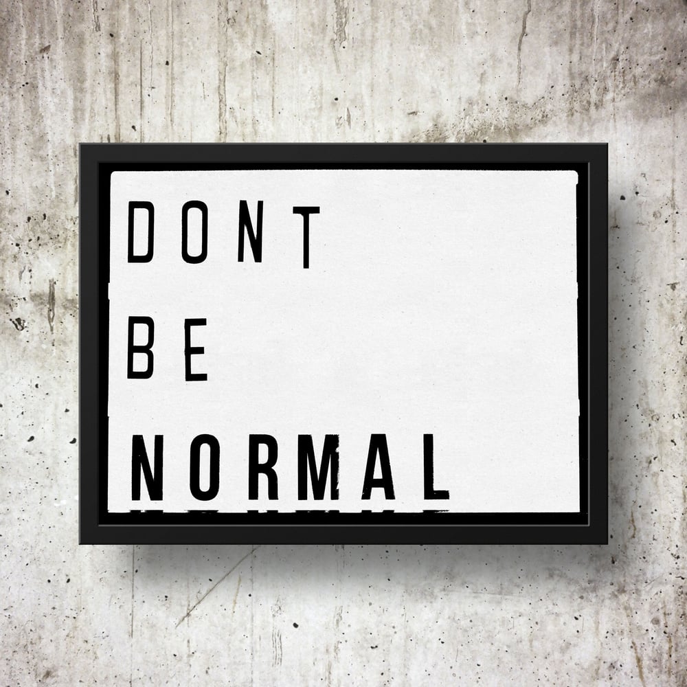 Don't Be Normal