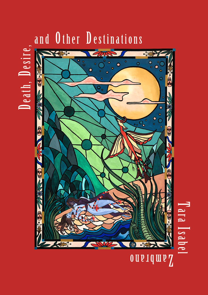 Image of DEATH, DESIRE, AND OTHER DESTINATIONS by Tara Isabel Zambrano