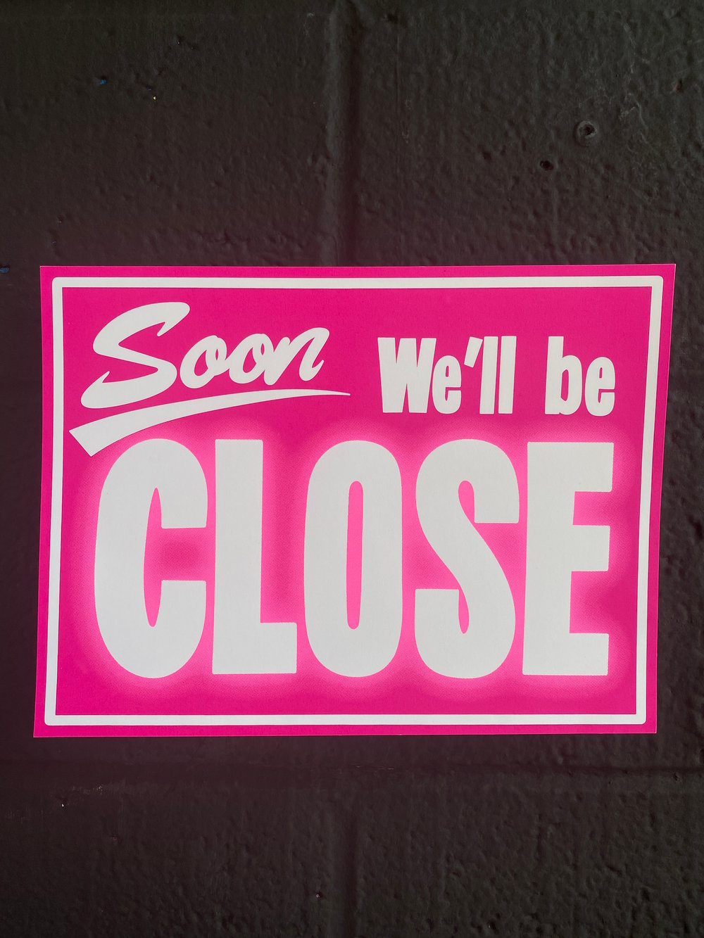 Image of Soon We'll be CLOSE print