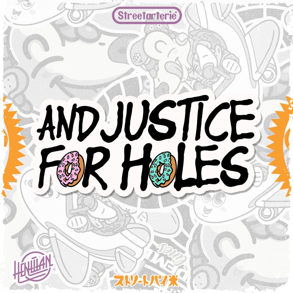 "AND JUSTICE FOR HOLES"