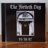 Image 1 of The Fortieth Day "03​/​30​/​07" CD
