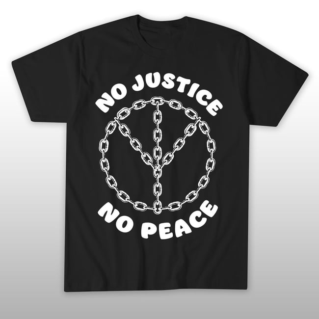No justice no peace shirt deals