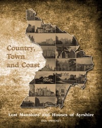 Country, Town and Coast: Lost Mansions and Houses of Ayrshire