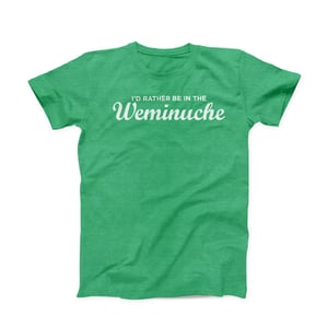 Image of I'd Rather be in the Weminuche - Shirt