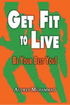 Get Fit to Live: Be Your Best You!