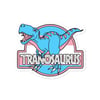 Tranosaurus  4" Vinyl Sticker