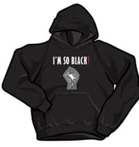 I'm So Black! Hoodie 