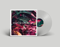 Whatever Comes Our Way (white LP)