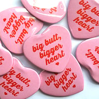 Image 2 of Big Butt Bigger Heart - Heart Shaped Button/ Magnet