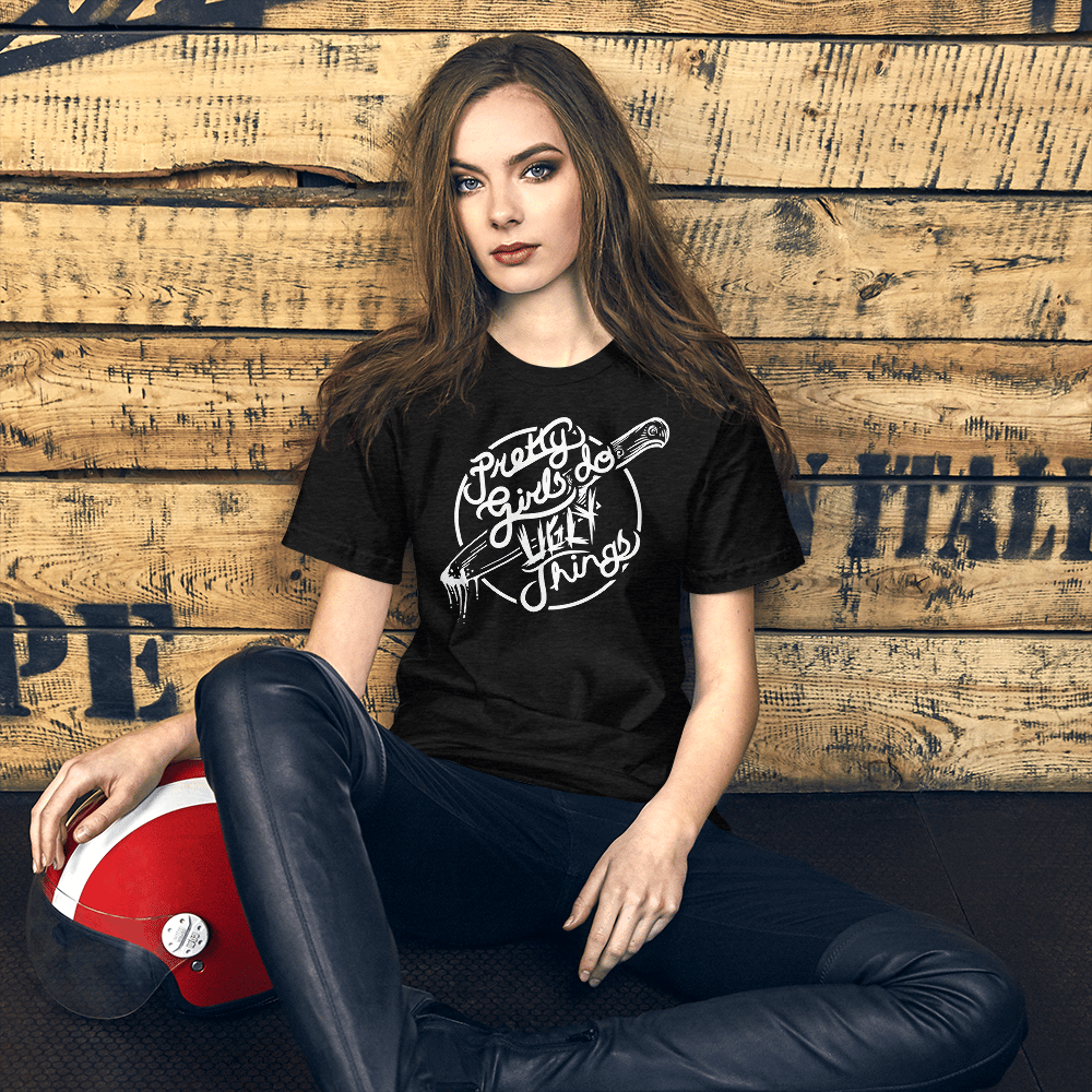 Image of PRETTY GIRLS DO UGLY THINGS UNISEX T SHIRT 