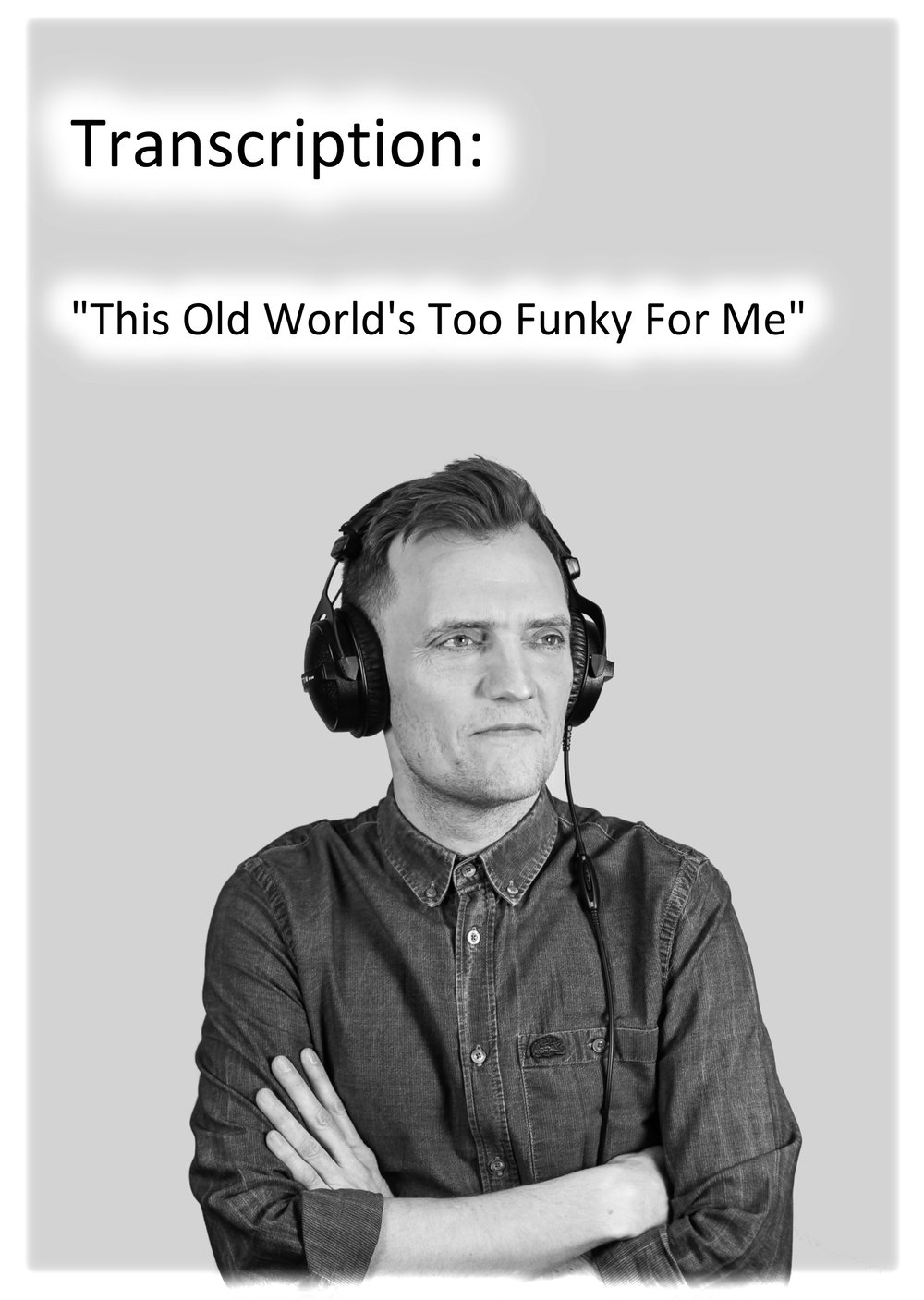 Image of Transcription: "This Old World's Too Funky For Me"