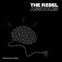 THE REBEL ASSHOLES "Deactivated" CD
