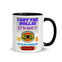 Image 2 of Mug with Color Inside I Got The Dollas Let'm Have It With No Problem