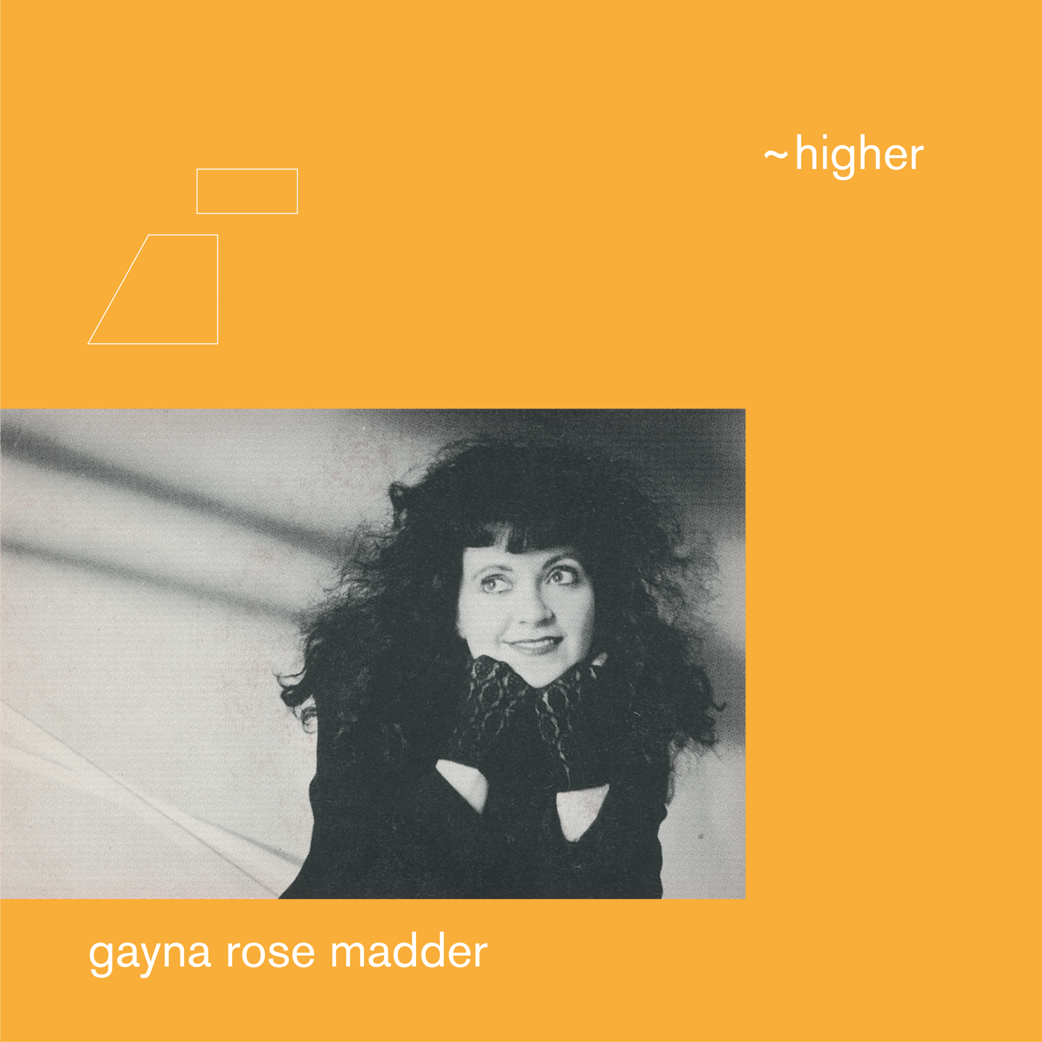 GAYNA ROSE MADDER - HIGHER 