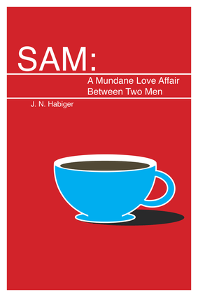 SAM: A Mundane Love Affair Between Two Men // J.N. Habiger