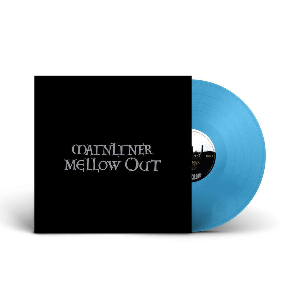 MAINLINER 'Mellow Out' Translucent Blue Vinyl LP