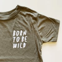 Image 4 of BORN TO BE WILD TEE (OLIVE)