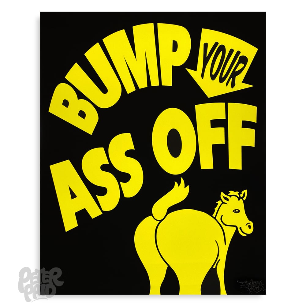 Image of Bump Your Ass Off - Archival Print
