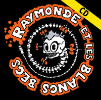 RAYMONDE ET LES BLANCS BECS "Tout le monde à l'usine" CD