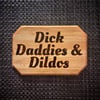 Dick Daddies and Dildos