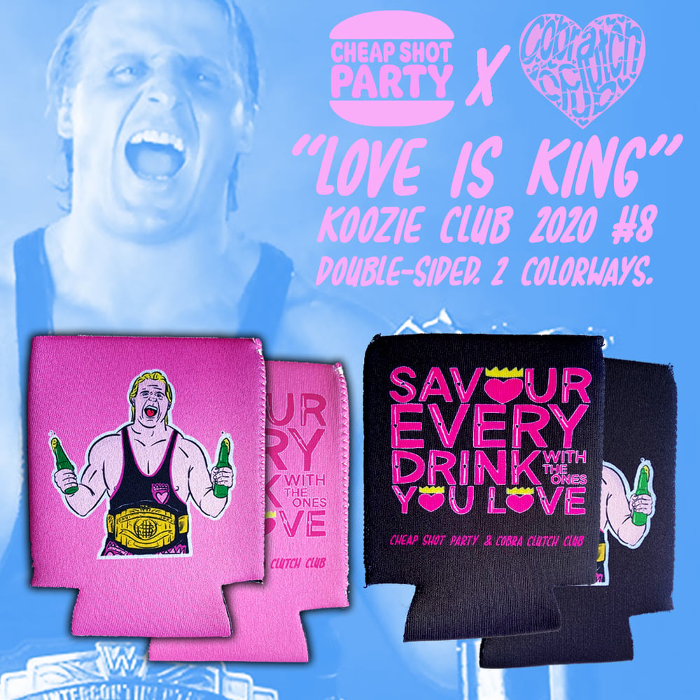 Image of "Love is King" Koozie (CHEAP SHOT PARTY KOOZIE CLUB 2020 RELEASE #8)