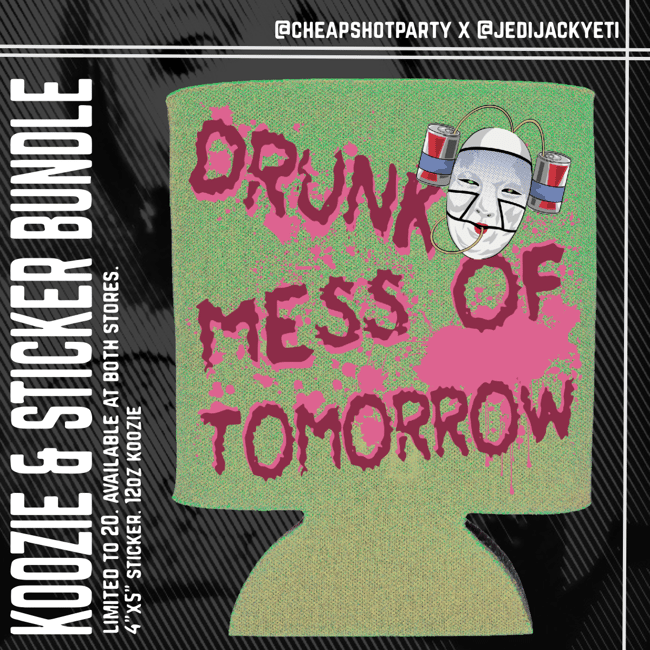 "Drunk Mess" Koozie  (CHEAP SHOT PARTY KOOZIE CLUB 2020 RELEASE #9)