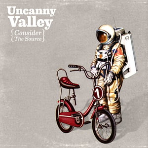 Image of Uncanny Valley - "Consider The Source": Digital Download
