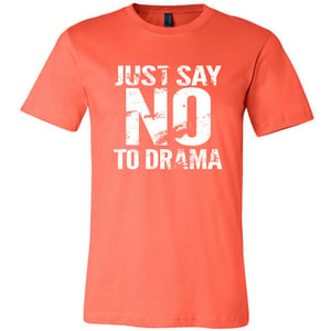 Image of Just Say No to Drama -- multiple colors