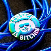 Image 4 of Science is Bitchin' Pin