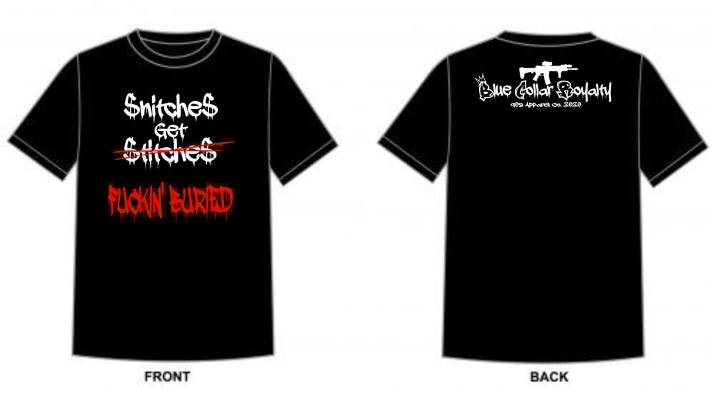 Snitches get Fuckin' Buried T-shirt