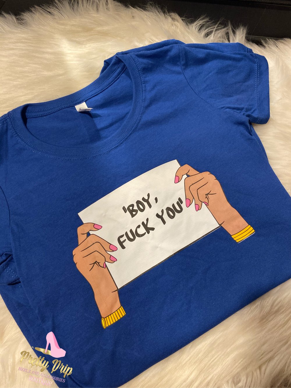 “Boy F*** You” Shirt  (3 colors)