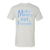 Image 1 of Grey And Baby Blue Make Money Not Friends T-Shirt