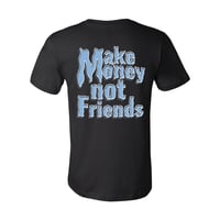 Image 1 of Black And Baby Blue Make Money Not Friends T-Shirt