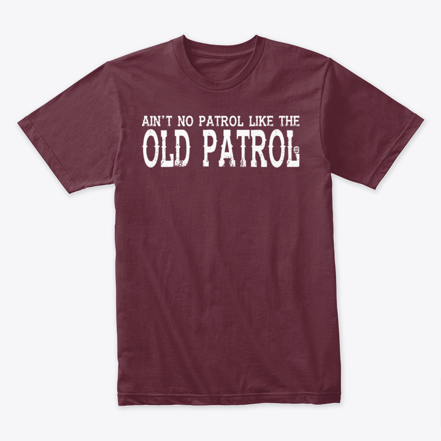 Image of AIN'T NO PATROL LIKE THE OLD PATROL! 