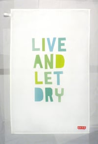 Image 2 of LIVE AND LET DRY tea towel