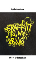 GRAFFITI IS MY DRUG 