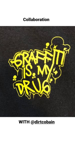 Image of GRAFFITI IS MY DRUG 