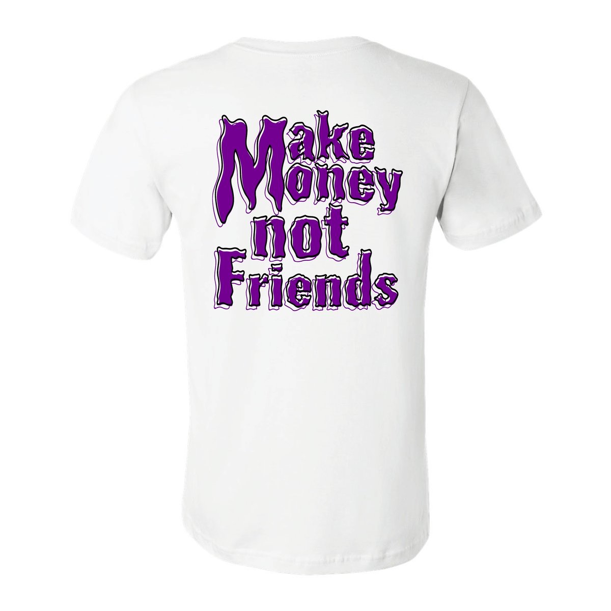 Limited Edition White And Purple Make Money Not Friends T-Shirt ...