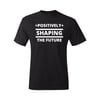 Positively Shaping The Future