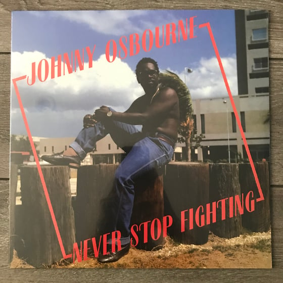 Image of Johnny Osbourne - Never Stop Fighting Vinyl LP