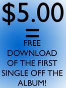 Image of $5.00 Donation=Download of the first single off the album on the date THE SINGLE comes out (before t