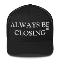 Image 1 of Always Be Closing Embroidered Trucker Cap with Mesh back