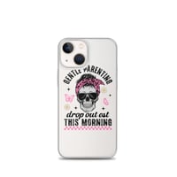 Image 16 of Clear Case for iPhone® ( Gentle Parenting Drop out est This Morning )