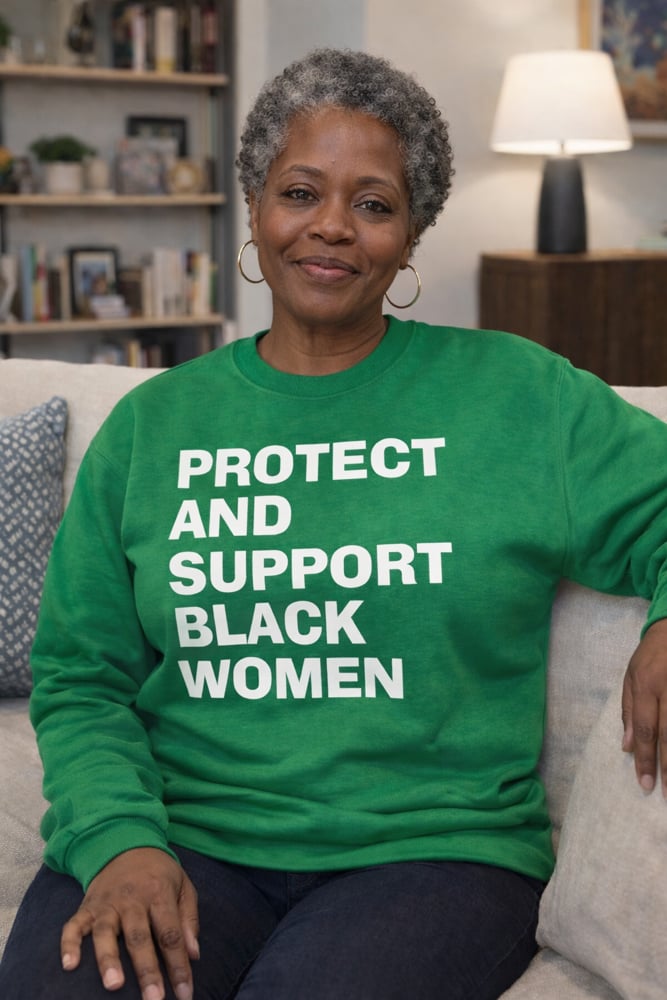 PROTECT & SUPPORT BLACK WOMEN CREWNECK SWEATSHIRT 